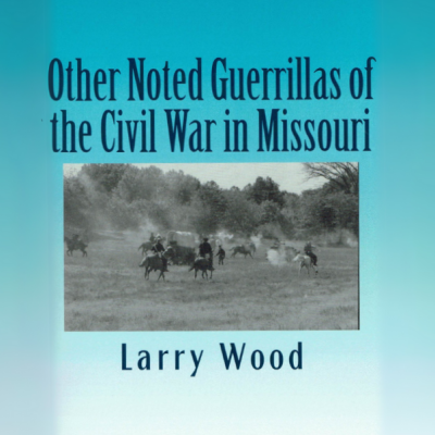 Other Noted Guerrillas of the Civil War in Missouri